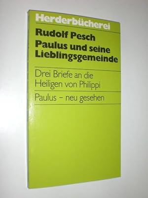 Paulus und seine Lieblingsgemeinde. Drei Briefe an die Heiligen von Philippi. Paulus - neu gesehen.