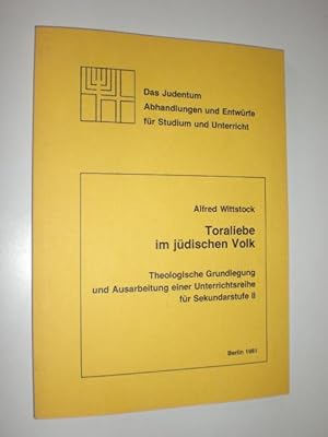 Toraliebe im jüdischen Volk. Das Judentum. Abhandlungen und Entwürfe für Studium und Unterricht. ...