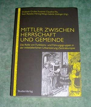 Bild des Verkufers fr Mittler zwischen Herrschaft und Gemeinde. Die Rolle von Funktions- und Fhrungsgruppen in der mittelalterlichen Urbanisierung Zentraleuropas ; internationale Tagung, Kiel, 23. - 25.11.2011. zum Verkauf von Antiquariat  Lwenstein