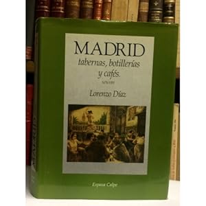 Imagen del vendedor de Madrid, tabernas, botilleras y cafs. 1476-1991. a la venta por LIBRERA DEL PRADO