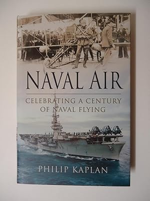 NAVAL AIR : Celebrating a Century of Naval Flying