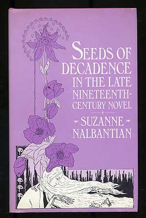 Seller image for Seeds of Decadence in the Late Ninteenth-Century Novel: A Crisis in Values for sale by Between the Covers-Rare Books, Inc. ABAA