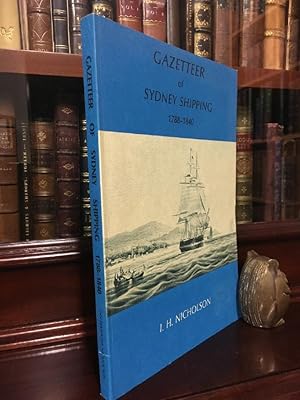 Image du vendeur pour Gazetteer Of Sydney Shipping 1788-1840. Being A Geographical Index Of Ports Of Origin And Destination, And Places Discovered, Visited Or Remarked Upon By Sydney Shipping Of The Period, mis en vente par Time Booksellers