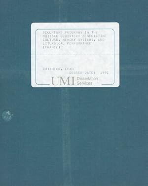 Seller image for Sculpture programs in the moissac cloister : Benedictine culture, Memory Systems, and liturgicel Performance ; A Dissertation by Leah Rutchick, Chicago/Illinois, 1991. for sale by Antiquariat Bernhardt