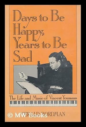 Image du vendeur pour Days to be Happy, Years to be Sad : the Life and Music of Vincent Youmans mis en vente par MW Books Ltd.