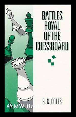 Seller image for Battles Royal of the Chessboard, Collected and Presented by R. N. Coles for sale by MW Books Ltd.
