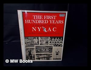 Seller image for The First Hundred Years: a Portrait of the Nyac for sale by MW Books Ltd.