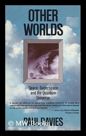Image du vendeur pour Other Worlds : a Portrait of Nature in Rebellion, Space, Superspace, and the Quantum Universe mis en vente par MW Books Ltd.