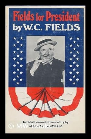 Seller image for Fields for President. Commentary and Photo. Selection by Michael M. Taylor for sale by MW Books Ltd.