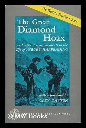 Imagen del vendedor de Great Diamond Hoax : and Other Stirring Incidents in the Life of Asbury Harpending / Edited by James H. Wilkins ; with a Foreword by Glen Dawson a la venta por MW Books Ltd.