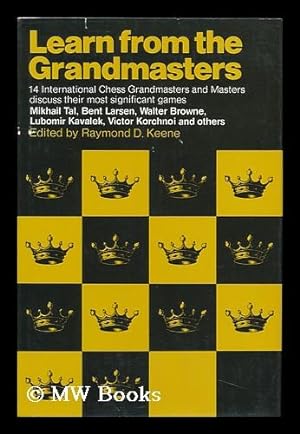Imagen del vendedor de Learn from the Grandmasters / Edited by Raymond D. Keene ; Contributors, Ulf Andersson . [Et Al. ] a la venta por MW Books Ltd.
