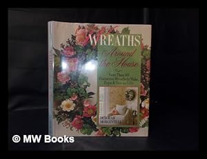 Immagine del venditore per Wreaths around the House : More Than 80 Distinctive Wreaths to Make, Enjoy & Give As Gifts venduto da MW Books Ltd.