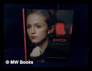 Seller image for The Making of Evita / Alan Parker ; Introduction by Madonna ; Photographs from the Film by David Appleby ; Cinematography by Darius Khondji ; Book Design by Erbe Design, Los Angeles for sale by MW Books Ltd.