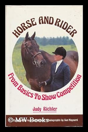 Seller image for Horse & Rider : from Basics to Show Competition ; with Photos. by Sue Maynard for sale by MW Books Ltd.