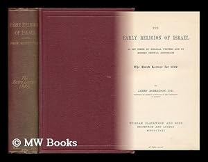 Seller image for The Early Religion of Israel : As Set Forth by Biblical Writers and by Modern Critical Historians - [Notes: Delvered in Substance, As the Baird Lecture in the Spring of 1889] for sale by MW Books Ltd.