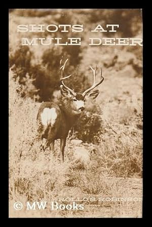 Bild des Verkufers fr Shots At Mule Deer [By] Rollo S. Robinson zum Verkauf von MW Books Ltd.