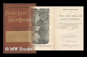 Seller image for Fresh Light from the Ancient Monuments : a Sketch of the Most Striking Confirmations of the Bible from Recent Discoveries in Egypt, Palestine, Assyria, Babylonia, Asia Minor for sale by MW Books Ltd.