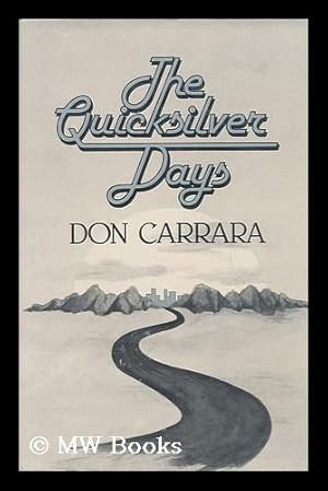 Seller image for The Quicksilver Days, a Novel by Don Carrara for sale by MW Books