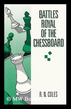 Seller image for Battles Royal of the Chessboard, Collected and Presented by R. N. Coles for sale by MW Books