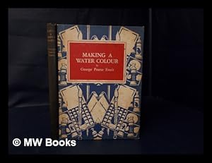 Image du vendeur pour Making a Water Colour, by George Pearse Ennis mis en vente par MW Books