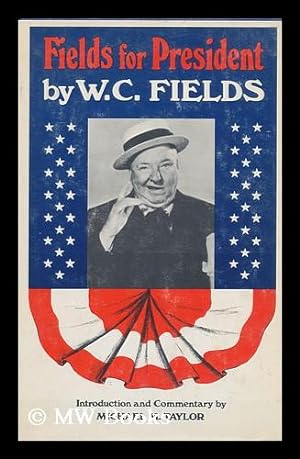 Seller image for Fields for President. Commentary and Photo. Selection by Michael M. Taylor for sale by MW Books