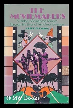 Image du vendeur pour The Moviemakers ; a History of American Movies through the Lives of Ten Great Directors mis en vente par MW Books