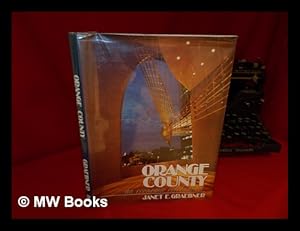 Seller image for Orange County : an Economic a [Sic] Celebration / Janet E. Graebner ; "Partners in Progress" by Cynthia Simone ; Introduction by Lucien D. Truhill ; Produced in Cooperation with the Orange County Chamber of Commerce for sale by MW Books