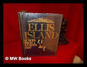 Seller image for Ellis Island : Echoes from a Nation's Past / Essays by Norman Kotker . [Et Al. ] ; Edited by Susan Jonas for sale by MW Books