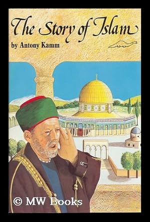 Seller image for The Story of Islam / by Antony Kamm ; Illustrated by Maureen Galvani for sale by MW Books