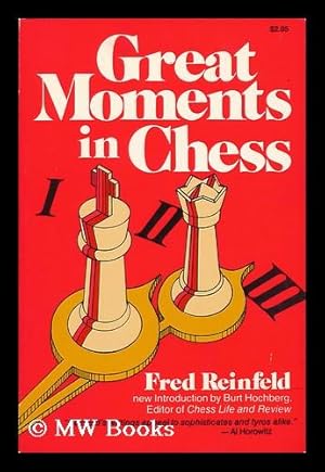 Bild des Verkufers fr Great Moments in Chess; New Introduction by Burt Hochberg, Editor of Chess Life and Review zum Verkauf von MW Books