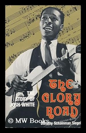 Bild des Verkufers fr The Glory Road : the Story of Josh White zum Verkauf von MW Books