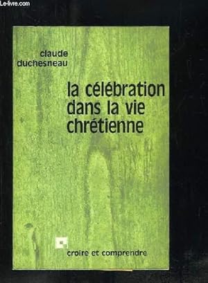 Image du vendeur pour LA CELEBRATION DANS LA VIE CHRETIENNE. mis en vente par Le-Livre