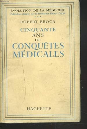 Seller image for CINQUANTE ANS DE CONQUTES MEDICALES. for sale by Le-Livre