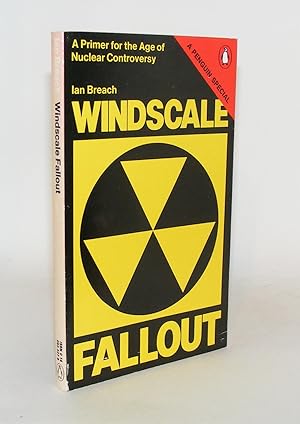 Seller image for WINDSCALE FALLOUT A Primer for the Age of Nuclear Controversy for sale by Rothwell & Dunworth (ABA, ILAB)