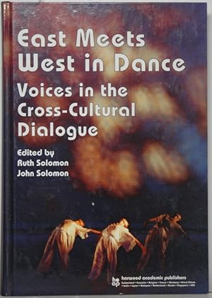 East meets West in Dance. Voices in the Cross-Cultural Dialogue. Edited by Ruth Salomon and John ...