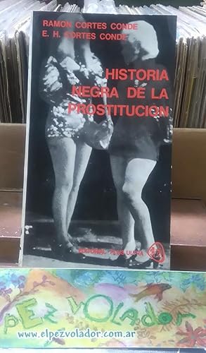 Historia Negra De La Prostitución. Su Pasado, Su Presente, Esbozo De Una Solución.