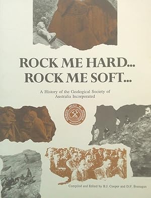 Imagen del vendedor de Rock Me Hard. Rock Me Soft. A History of the Geological Society of Australia Incorporated. a la venta por Banfield House Booksellers