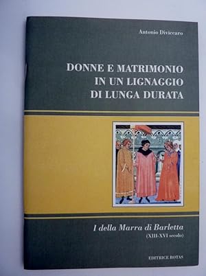 "DONNE E MATRIMONIO IN UN LIGNAGGIO DI LUNGA DURATA. I della Marra di Barletta ( XIII - XVI Secol...