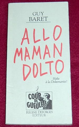 Seller image for ALLO, MAMAN, DOLTO - Halte  la Doltomania ! for sale by LE BOUQUINISTE