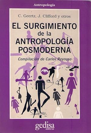 EL SURGIMIENTO DE LA ANTROPOLOGIA POSMODERNA. Compilación de Carlos Reynoso
