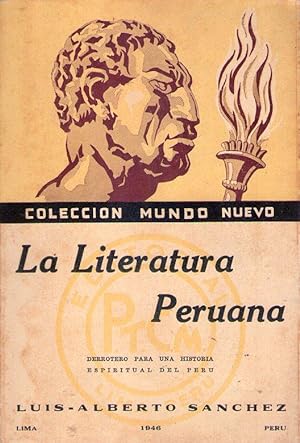 LA LITERATURA PERUANA. Derrotero para una historia espiritual del Perú. Las fuentes. El escenario...