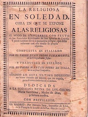 Imagen del vendedor de LA RELIGIOSA EN SOLEDAD. Obra en que se expone a las religiosas el modo de emplearse con fruto en los exercicios espirituales de San Ignacio de Loyola: y puede tambien servir a qualquiera persona, que desee reformar con este medio su propio espiritu a la venta por Buenos Aires Libros