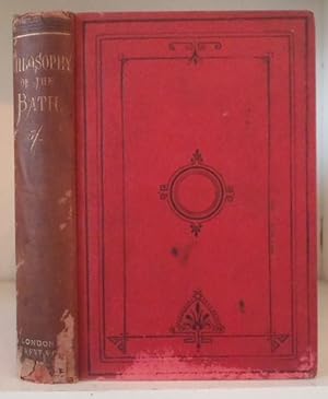 Bild des Verkufers fr The Philosophy of the Bath: With a History of Hydro-Therapeutics and of the Hot-Air Bath from the Earliest Ages zum Verkauf von BRIMSTONES