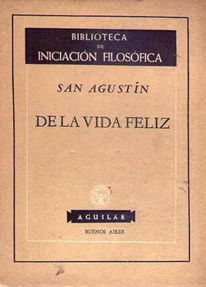 DE LA VIDA FELIZ. Traducción del latín por Angel Herrera Bienes. Prólogo de Antonio Rodríguez Hué...