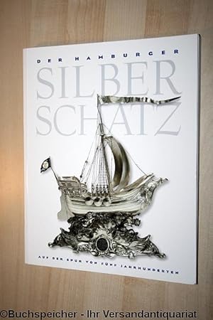 Der Hamburger Silberschatz : auf der Spur von fünf Jahrhunderten ; Katalog zur Ausstellung von BI...