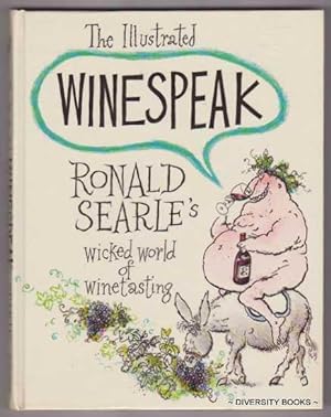 THE ILLUSTRATED WINESPEAK : Ronald Searle's Wicked World of Winetasting