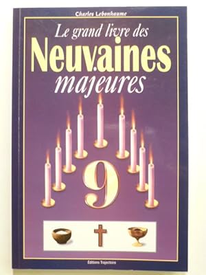 Le grand livre des neuvaines majeures.