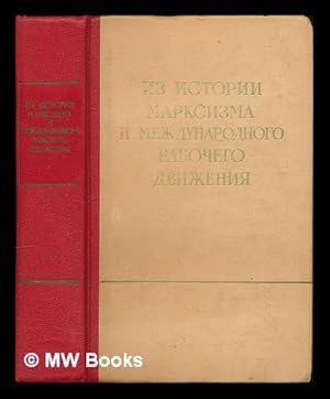 Seller image for Iz istorii marksizma i mezhdunarodnogo rabochego dvizheniya; k 100-letiyu so dnya osnovaniya I Internatsionala. [From the history of Marxism and the international labor movement, for the 100th anniversary of the founding of the Second International] for sale by MW Books Ltd.