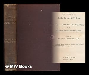 Image du vendeur pour The doctrine of the Incarnation of Our Lord Jesus Christ in its relation to mankind and to the Church / by the late Archdeacon Wilberforce mis en vente par MW Books Ltd.