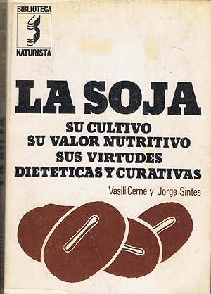 Immagine del venditore per LA SOJA, SU CULTIVO, SU VALOR NUTRITIVO, SUS VIRTUDES DIETETICAS Y CURATIVAS. venduto da Librera Torren de Rueda